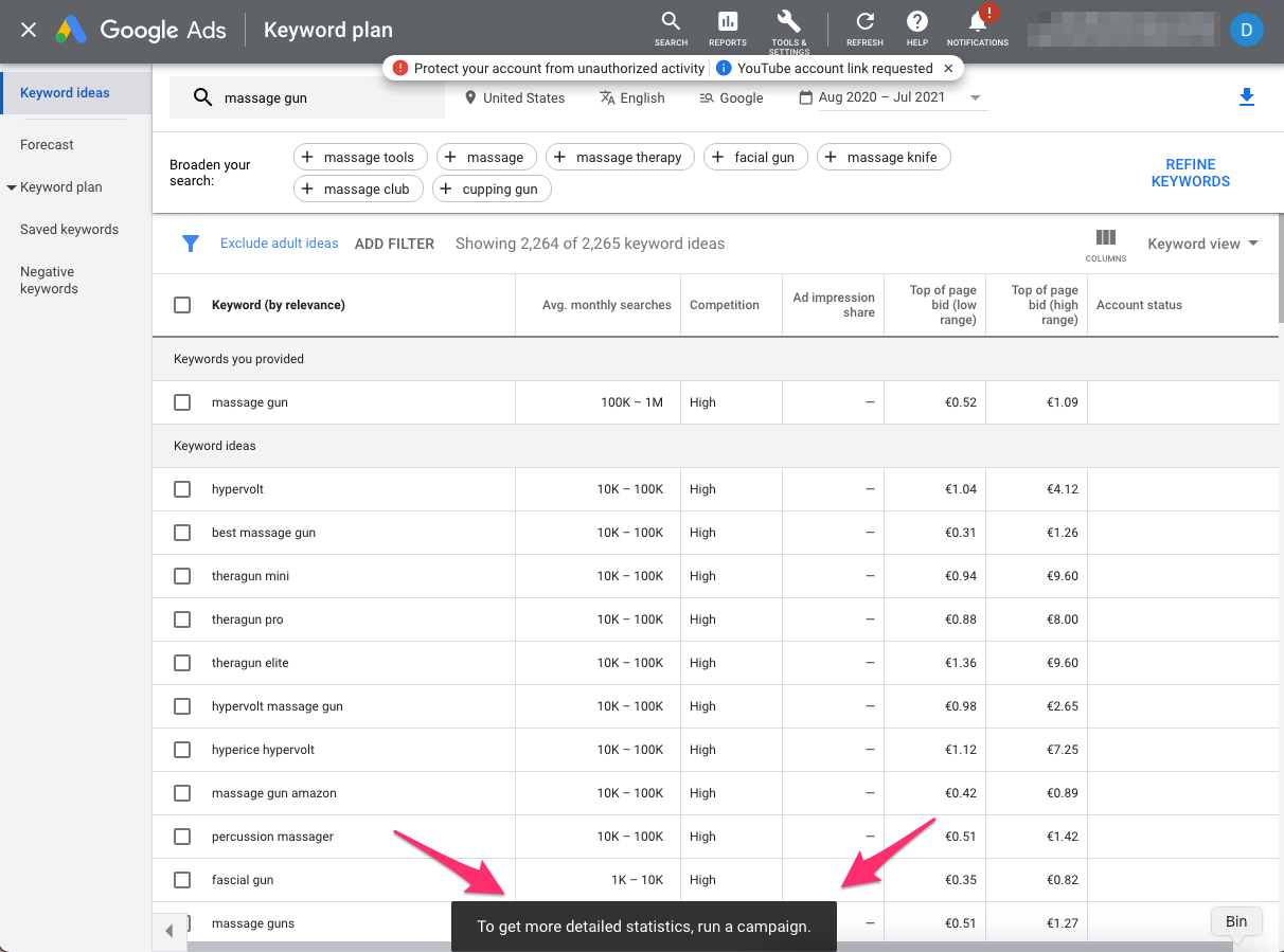 google keyword planner To get more detailed statistics, run a campaign