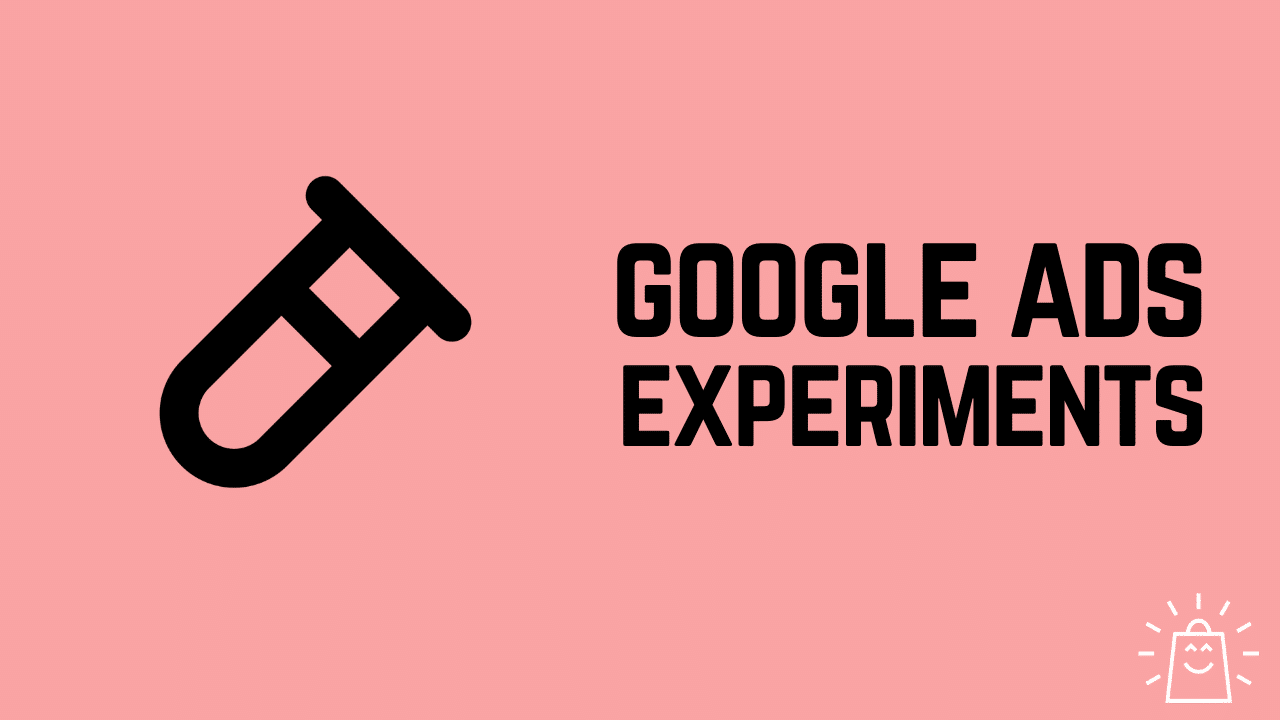 Google Ads Experiments The Ultimate Guide Store Growers