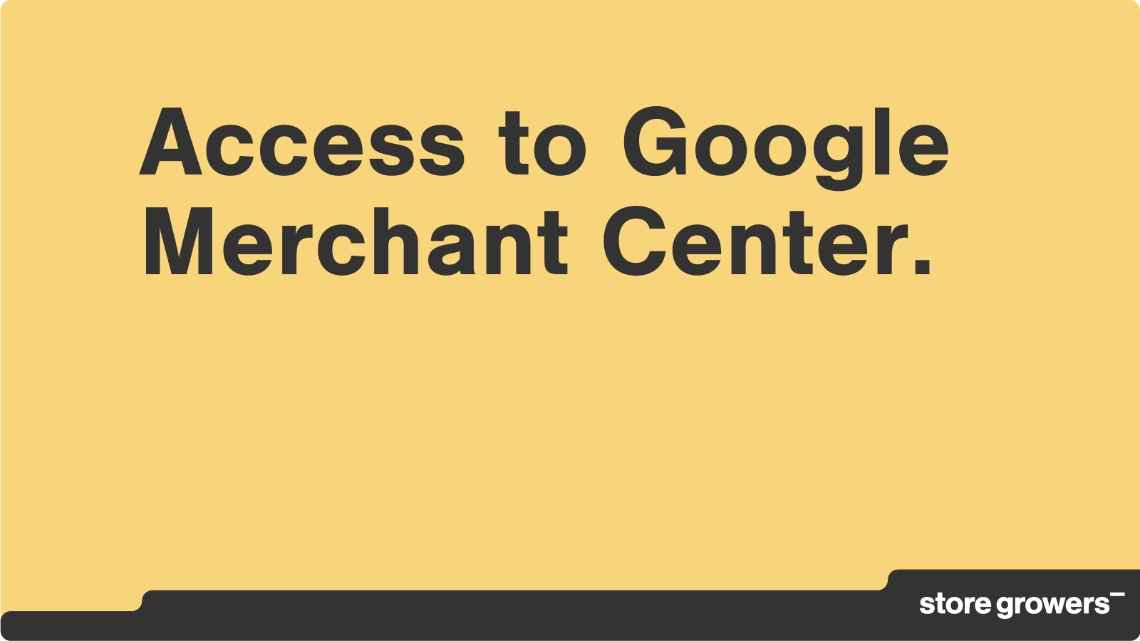 A Step-by-Step Guide to Granting Access to Google Merchant Center 