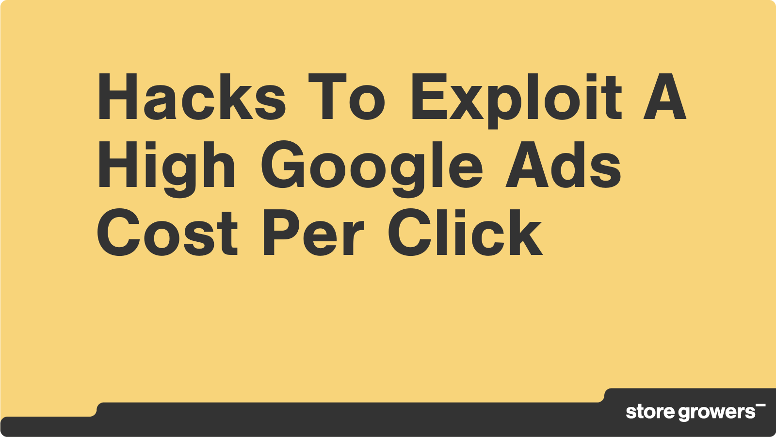 4 Hacks To Exploit A High Google Ads Cost Per Click Store Growers
