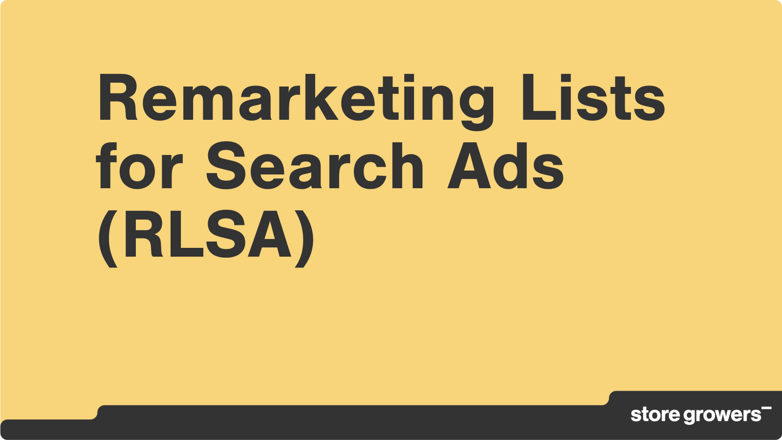 5 Ways To Use Remarketing Lists for Search Ads (RLSA) - Store Growers