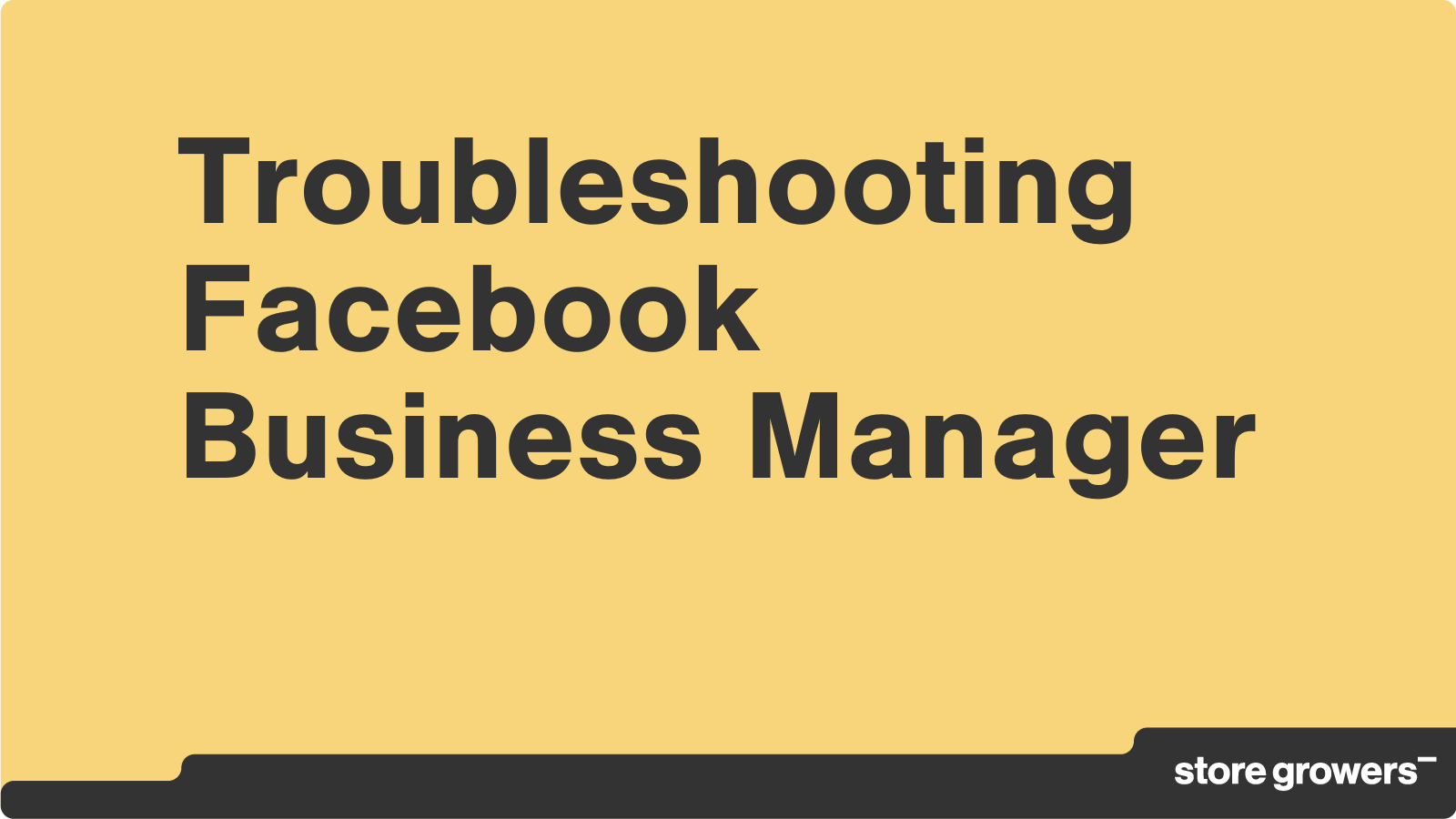Troubleshooting Facebook Business Manager Store Growers